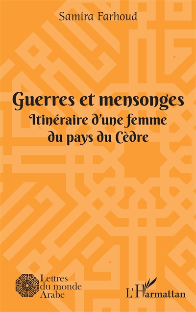 Guerres et mensonges : itinéraire d'une femme du pays du Cèdre