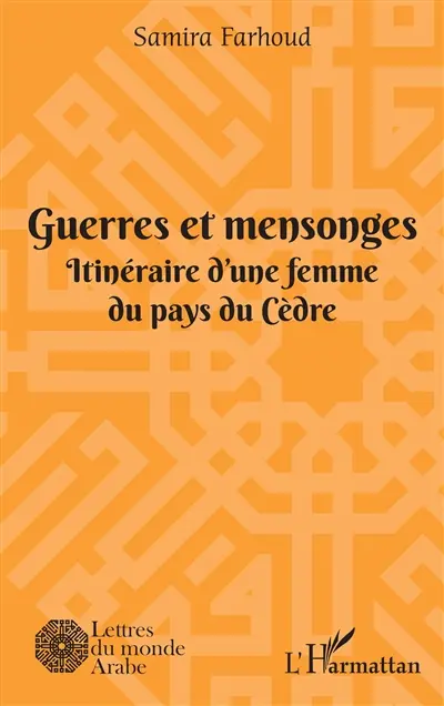 Guerres et mensonges : itinéraire d'une femme du pays du Cèdre