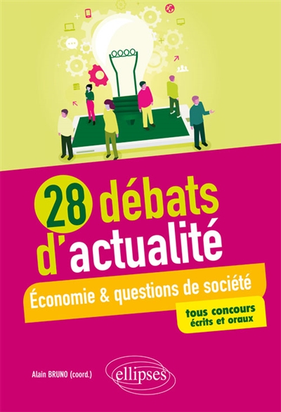 28 débats d'actualité : économie et questions de société : tous concours écrits et oraux