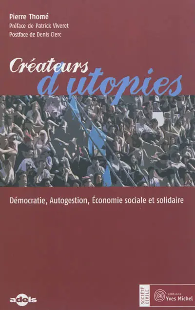 Créateurs d'utopies : démocratie, autogestion, économie sociale et solidaire