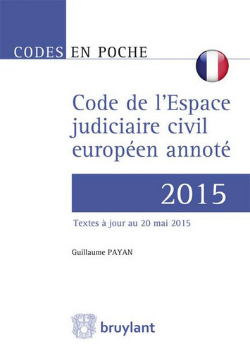 Code de l'espace judiciaire civil européen annoté : 2015