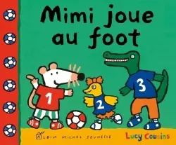 Mon amie Mimi. Mimi joue au foot
