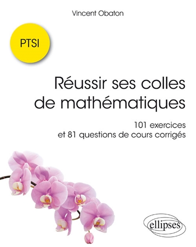 Réussir ses colles de mathématiques PTSI : 101 exercices et 81 questions de cours corrigés