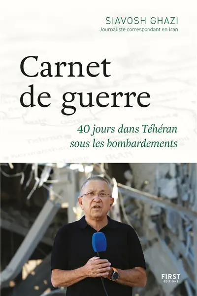 Carnet de guerre : 40 jours dans Téhéran sous les bombardements Carnet de guerre : 40 jours dans Téhéran sous les bombardements