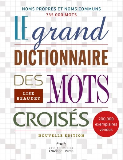 Le grand dictionnaire des mots croisés : noms propres et noms communs, 735 000 mots