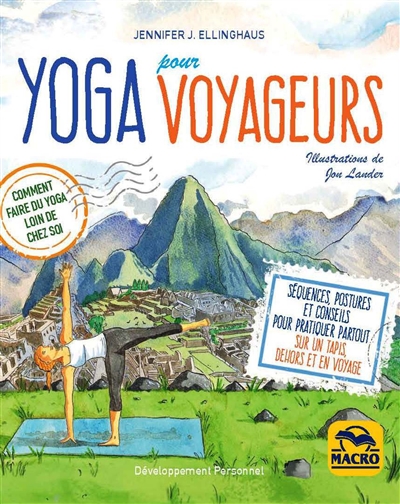 Yoga pour voyageurs : comment faire du yoga loin de chez soi : séquences, postures et conseils pour pratiquer partout, sur un tapis, dehors et en voyage