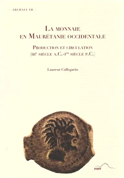 La monnaie en Maurétanie occidentale : production et circulation (IIIe siècle a.C.-1er siècle p.C.)