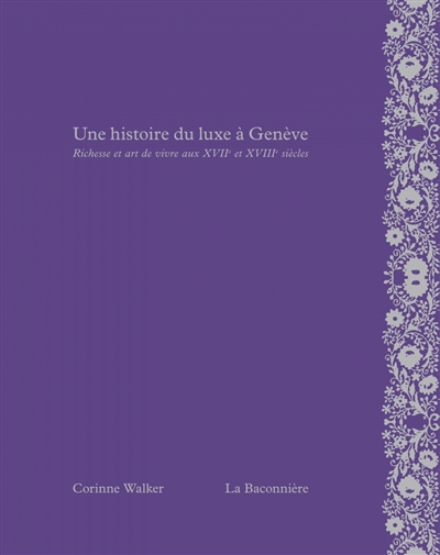 Une histoire du luxe à Genève : richesse et art de vivre aux XVIIe et XVIIIe siècles
