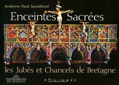 Enceintes sacrées : les jubés et chancels de Bretagne