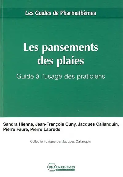 Les pansements des plaies : guide à l'usage des praticiens