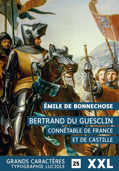 Bertrand du Guesclin : connétable de France et de Castille