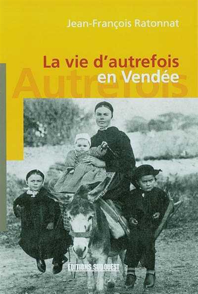 La vie d'autrefois en Vendée