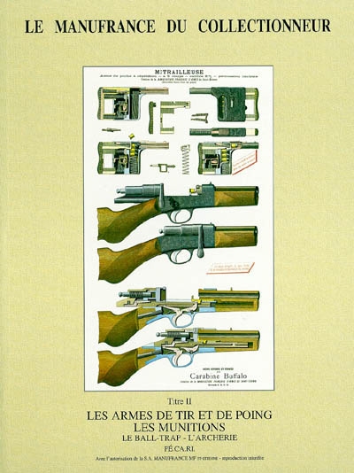 Le Manufrance du collectionneur. Les armes de tir et de poing, les munitions