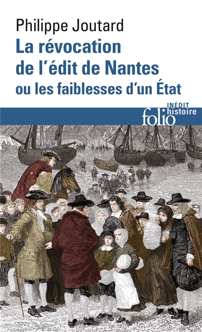 La révocation de l'édit de Nantes ou Les faiblesses d'un Etat