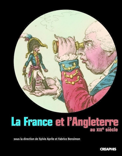 La France et l'Angleterre au XIXe siècle : échanges, représentations, comparaisons
