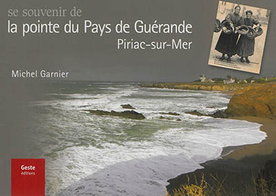 Se souvenir de la pointe du pays de Guérande : Piriac-sur-Mer