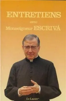Entretiens avec monseigneur Escriva de Balaguer