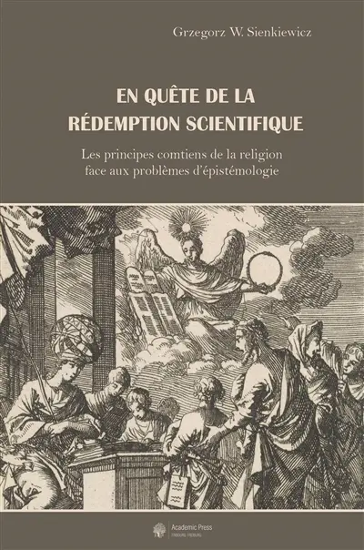 En quête de la rédemption scientifique : les principes comtiens de la religion face aux problèmes d'épistémologie
