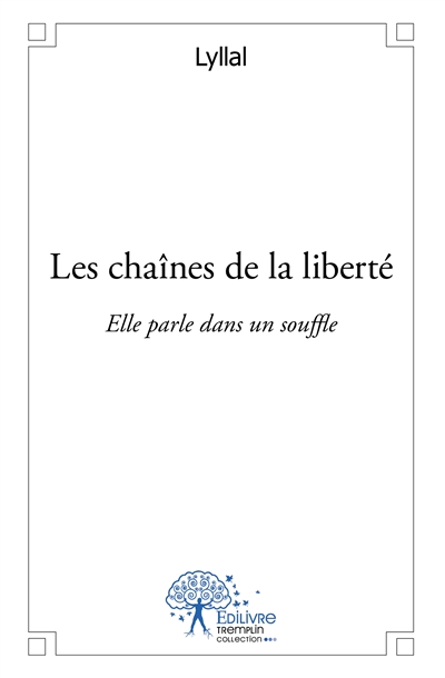 Les chaînes de la liberté :...
