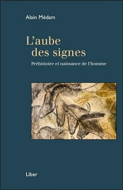 L'aube des signes : préhistoire et naissance de l'homme