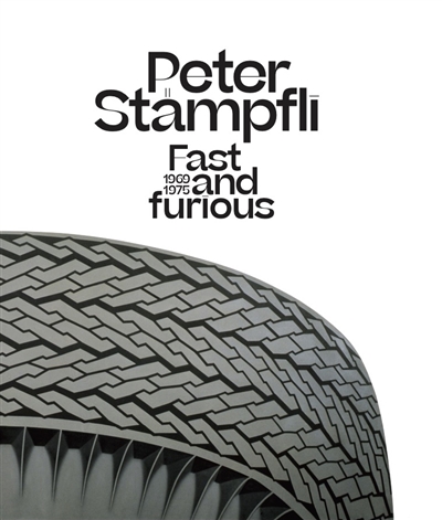 Peter Stämpfli : fast and furious, 1969-1975 : exposition, Paris, Galerie Georges-Philippe & Nathalie Vallois, du 9 septembre au 8 octobre 2022