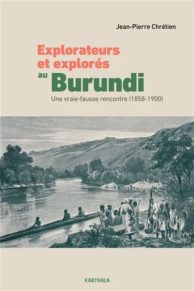 Explorateurs et explorés au Burundi : une vraie-fausse rencontre (1858-1900)