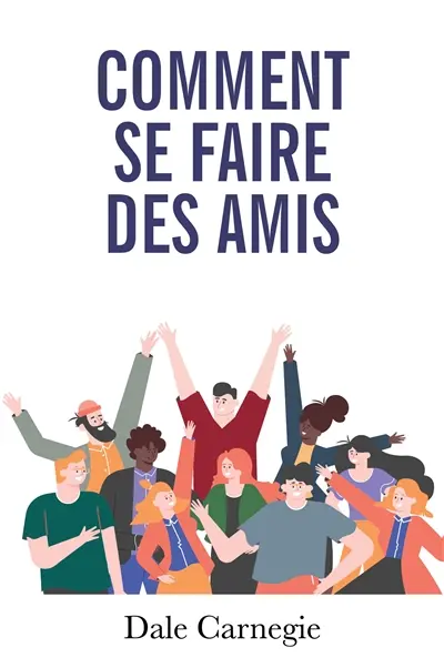 Comment se faire des amis