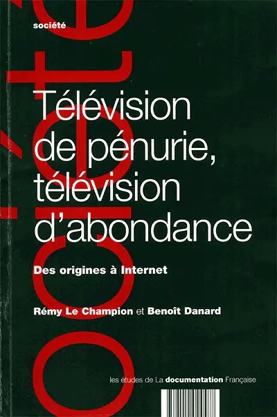Télévision de pénurie, télévision d'abondance : des origines à l'Internet