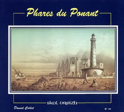 Skol Vreizh, n° 26. Phares du Ponant : l'éclairage des côtes du Finistère de la fin du XVIIe siècle à 1920