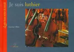 Je suis luthier