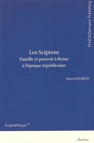 Les Scipions : famille et pouvoir à Rome à l'époque républicaine