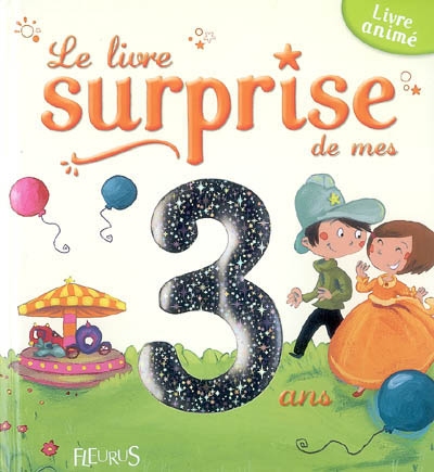 Le livre surprise de mes 3 ans : livre animé