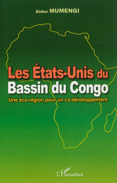 Les Etats-Unis du bassin du Congo : une éco-région pour un co-développement