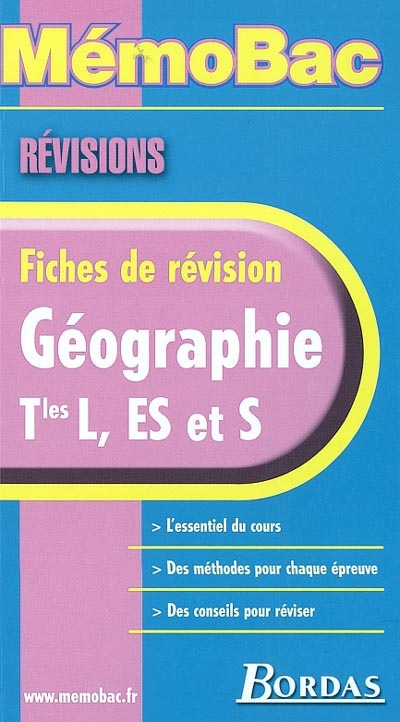 Géographie terminales L,ES et S : fiches de révision : l'essentiel du cours, des méthodes pour chaque épreuve, des conseils pour réviser
