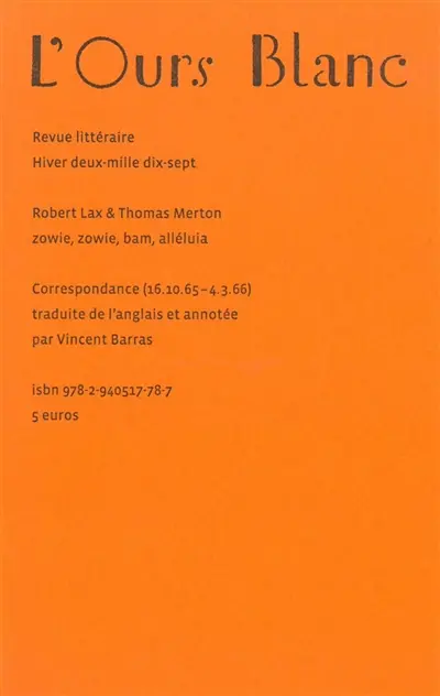 Ours blanc (L'), n° 17. Robert Lax & Thomas Merton : zowie, zowie bam, alléluia : correspondance (16.10.65-4.3.66)