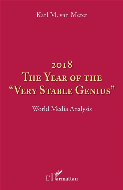 2018, the year of the "very stable genius" : world media analysis