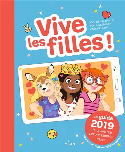 Vive les filles ! : le guide 2019 de celles qui seront bientôt ados !