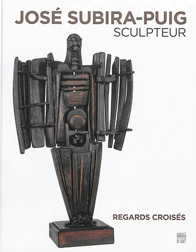 José Subira-Puig, sculpteur : regards croisés