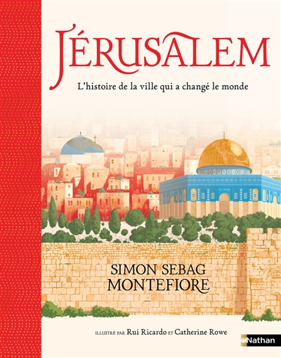 Jérusalem : l'histoire de la ville qui a changé le monde