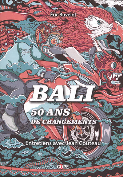 Bali : 50 ans de changements : entretiens avec Jean Couteau