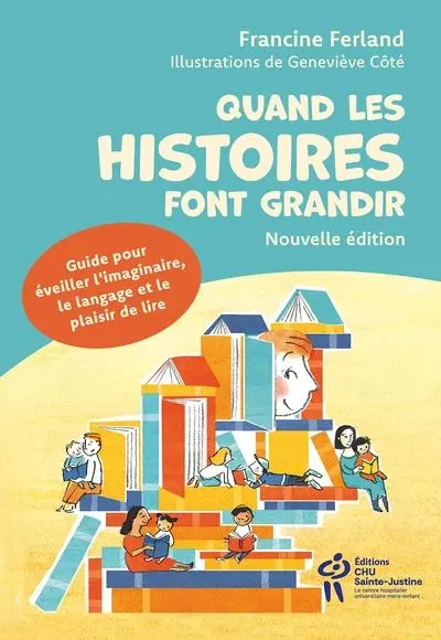 Quand les histoires font grandir : Guide pour éveiller l'imaginaire et la curiosité