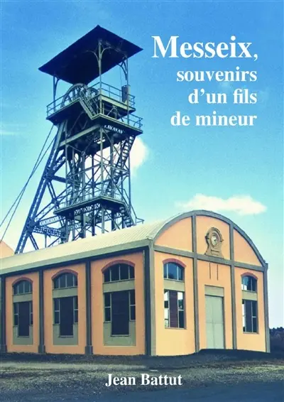 Messeix, souvenirs d'un fils de mineur