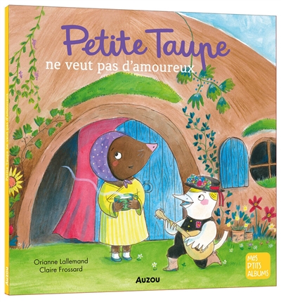 Petite Taupe ne veut pas...