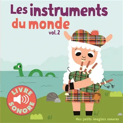 Les instruments du monde. Vol. 2. 6 images à regarder, 6 sons à écouter