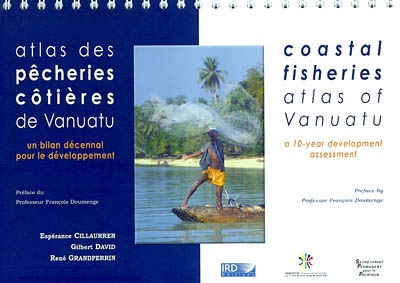 Atlas des pêcheries côtières de Vanuatu : un bilan décennal pour le développement. Coastal fisheries atlas of Vanuatu : a 10-year development assessment