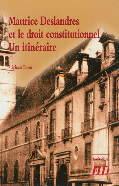 Maurice Deslandres et le droit constitutionnel : un itinéraire