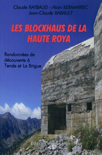 Les blockhaus de la haute Roya : communes de Tende et La Brigue