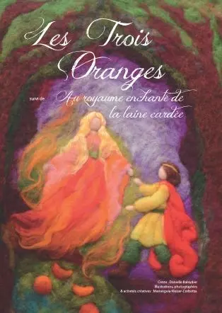 Les trois oranges. Au royaume enchanté de la laine cardée