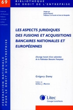 Les aspects juridiques des fusions et acquisitions bancaires nationales et européennes