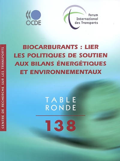 Biocarburants : lier les politiques de soutien aux bilans énergétiques et environnementaux : table ronde 138
